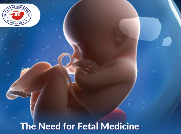 Need for Fetal Medicine