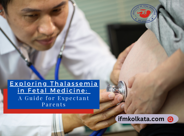 Navigating Thalassemia in Fetal Medicine Exploring Thalassemia in Fetal Medicine: A Guide for Expectant Parents