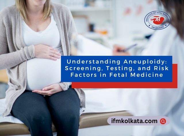 Understanding-Aneuploidy-Screening-Testing-and-Risk-Factors-in-Fetal-Medicine