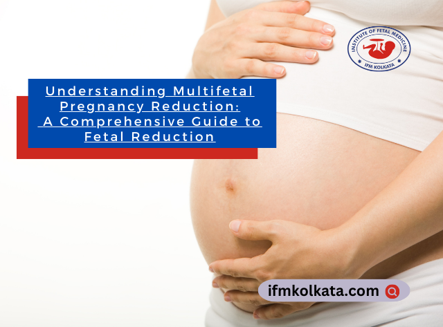 Understanding Multifetal Pregnancy Reduction