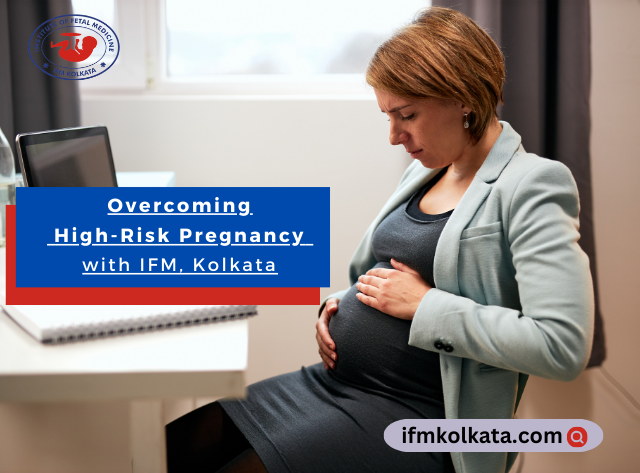 Overcoming High-Risk Pregnancy with IFM, Kolkata