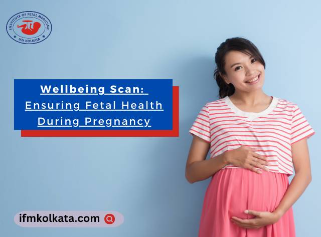 Wellbeing Scan: Ensuring Fetal Health During Pregnancy