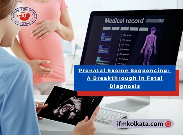 Prenatal Exome Sequencing A Breakthrough in Fetal Diagnosis