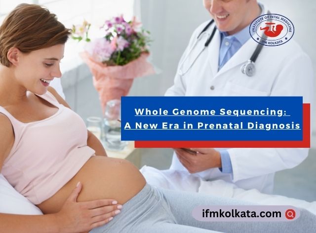 Whole Genome Sequencing A New Era in Prenatal Diagnosis